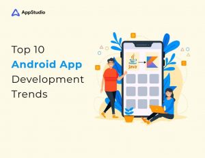 Top 10 Android App Development Trends