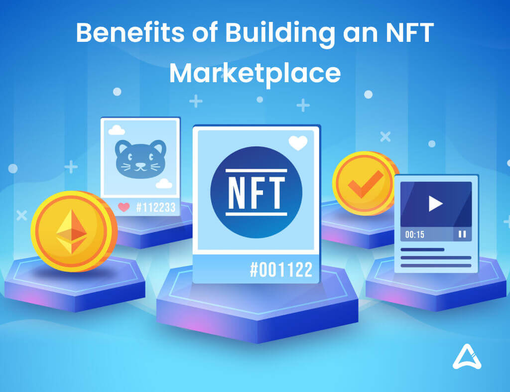 Benefits of Building an NFT Marketplace
