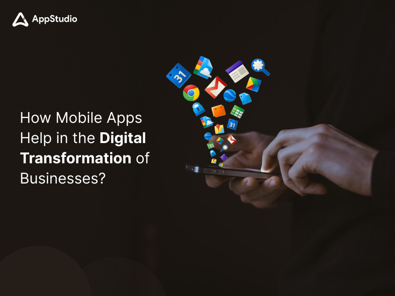 How Mobile Apps Help in the Digital Transformation of Businesses